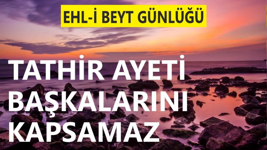 Tathir ayeti ba�kalar�n� kapsamaz