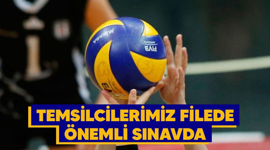 Temsilcilerimiz filede �nemli s�navda