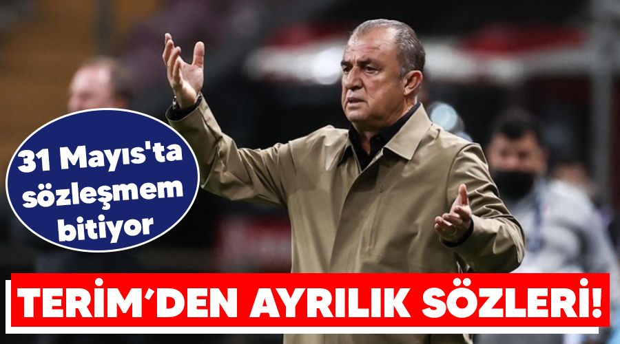 Terim'den ayr�l�k s�zleri! 31 May�s'ta s�zle�mem bitiyor 