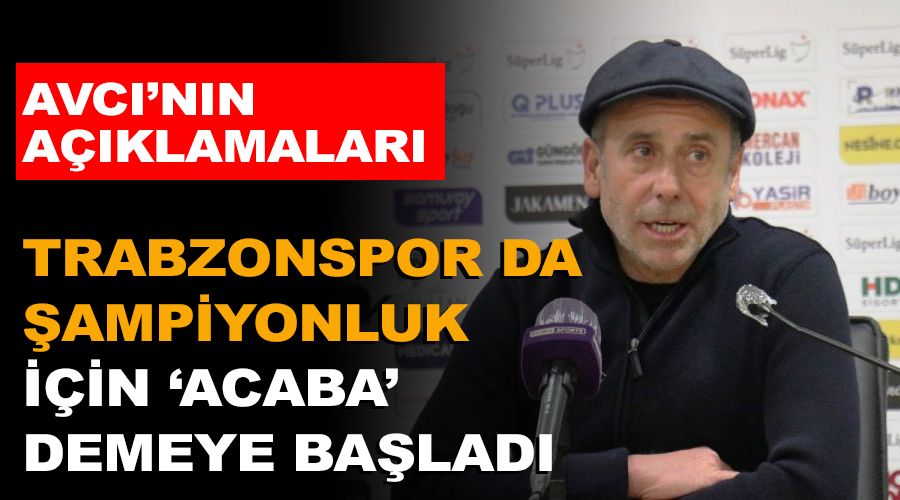 Trabzonspor da �ampiyonluk i�in 'acaba' demeye ba�lad�