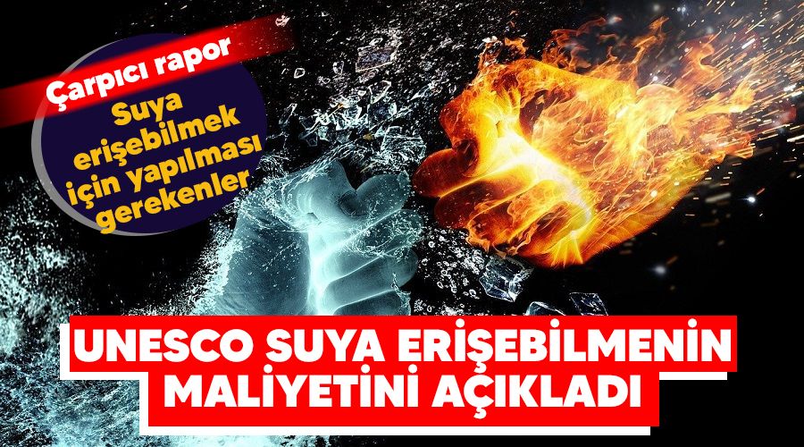 UNESCO suya erişebilmenin maliyetini açıkladı