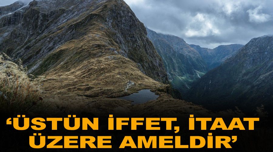 ‘Üstün iffet, itaat üzere ameldir’