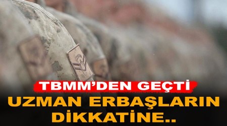 Uzman erbaşların dikkatine.. TBMM'den geçti