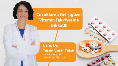 Vitamin takviyesi gelişigüzel alınmaz