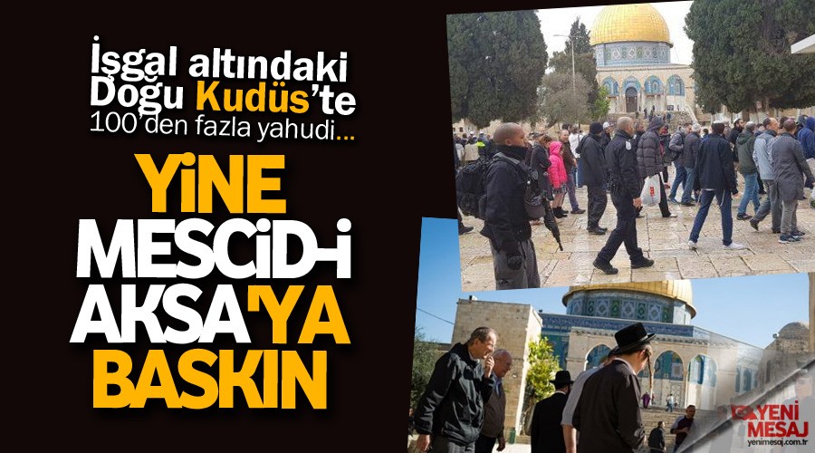 Yahudilerden yine Mescid-i Aksa'ya bask�n 