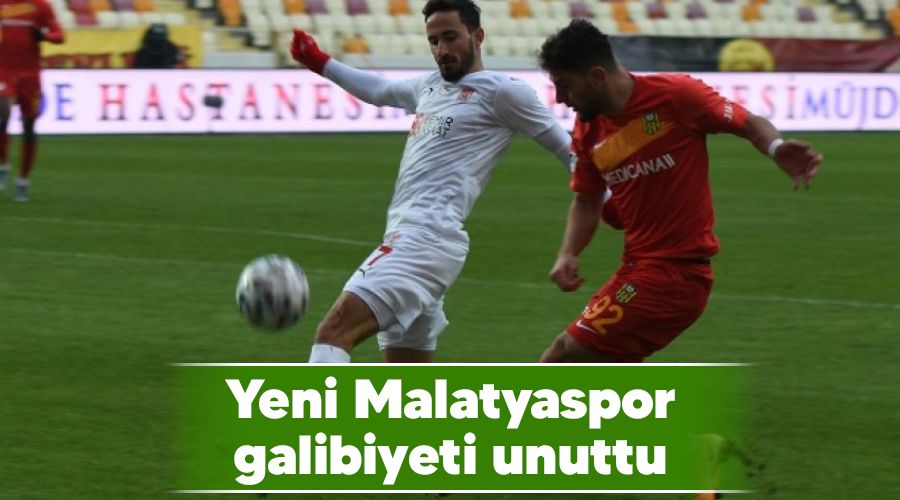 Yeni Malatyaspor galibiyeti unuttu