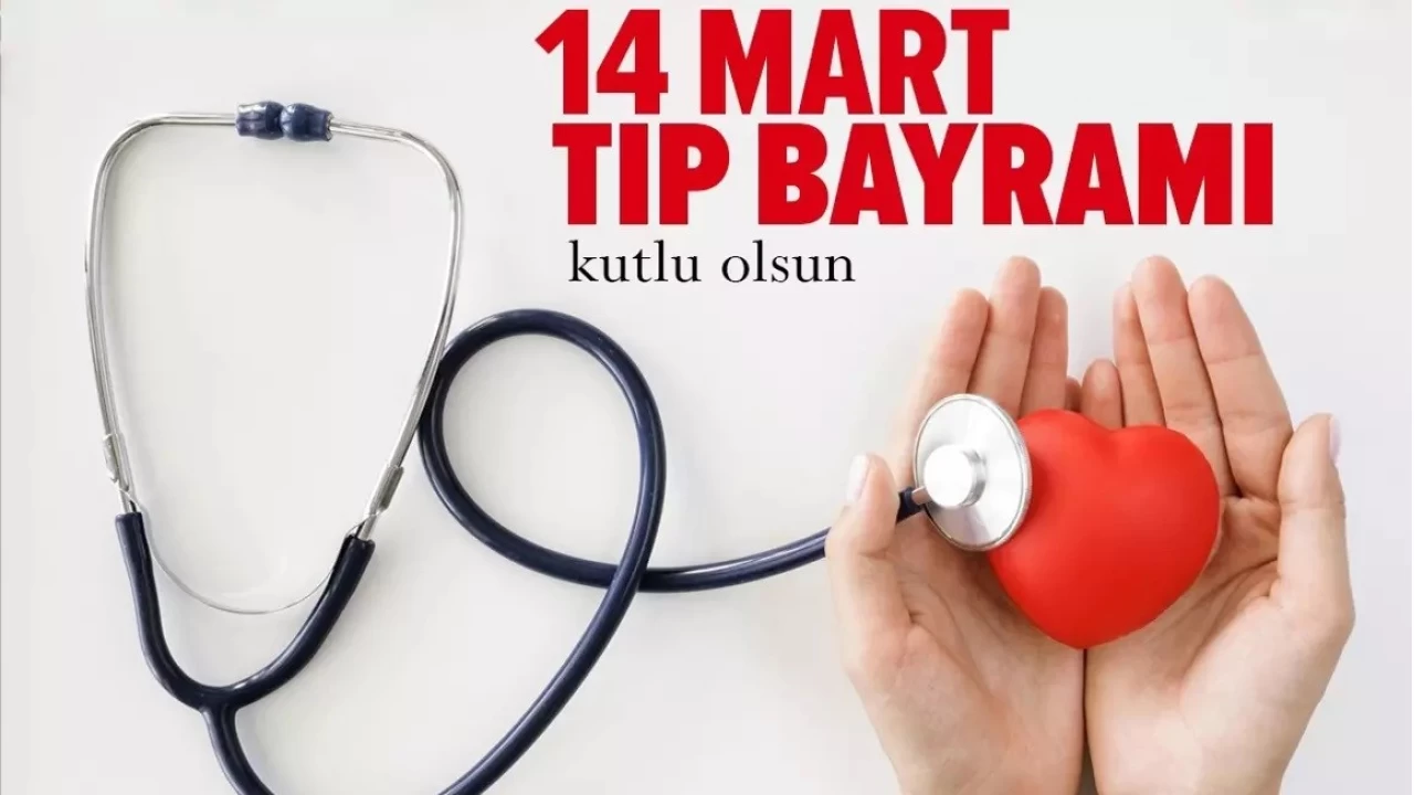 14 Mart Tıp Bayramının tarihsel kökeni ve önemi