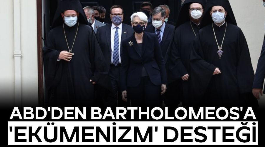ABD'den Bartholomeos'a 'ek�menizm' deste�i