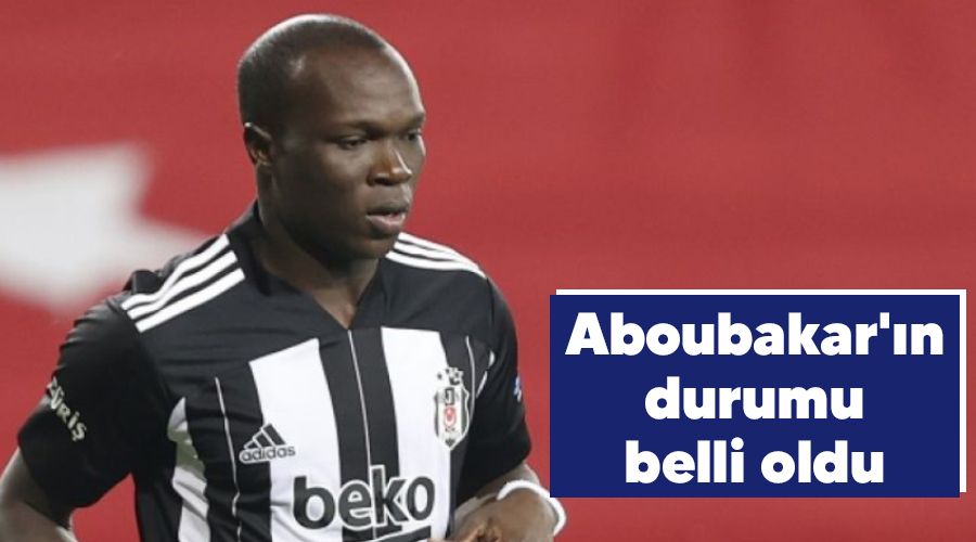 Aboubakar'�n durumu belli oldu