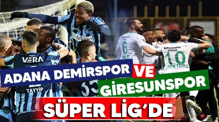 Adana Demirspor ve Giresunspor Süper Lig'de