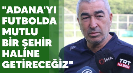 "Adana'y futbolda mutlu bir ehir haline getireceiz"