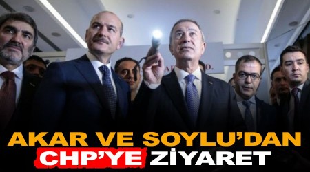 Akar ve Soylu'dan CHP'ye ziyaret