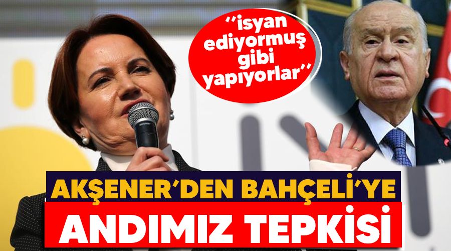  Ak�ener'den Bah�eli'ye And�m�z tepkisi