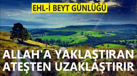 Allah’a yaklaştıran, ateşten uzaklaştırır