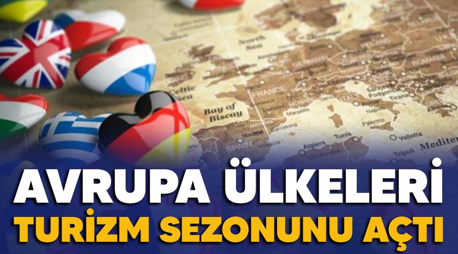 Avrupa �lkeleri turizm sezonunu a�t�