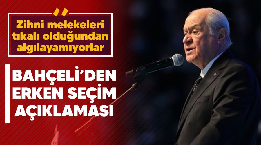 Bahçeli'den erken seçim açıklaması