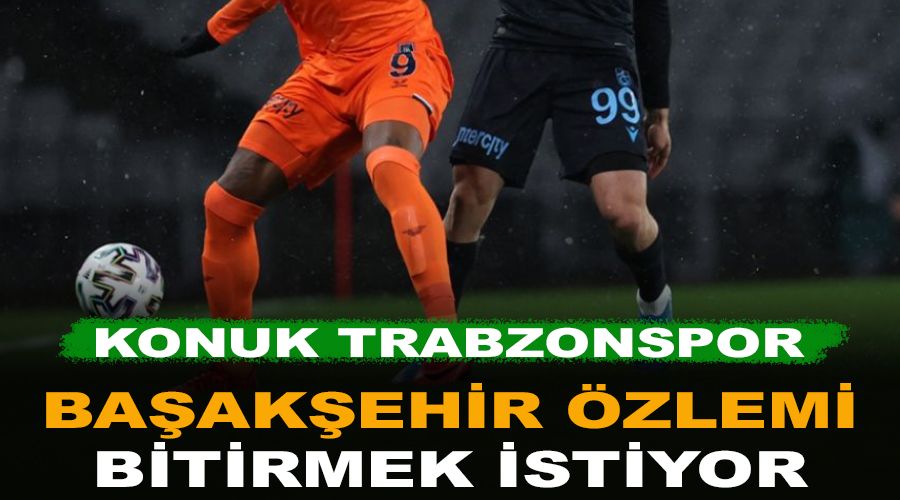 Ba�ak�ehir yedi ma�l�k �zlemi bitirmek istiyor