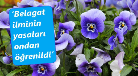 ‘Belâgat ilminin yasaları ondan öğrenildi’