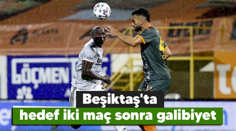 Be�ikta�'ta hedef iki ma� sonra galibiyet