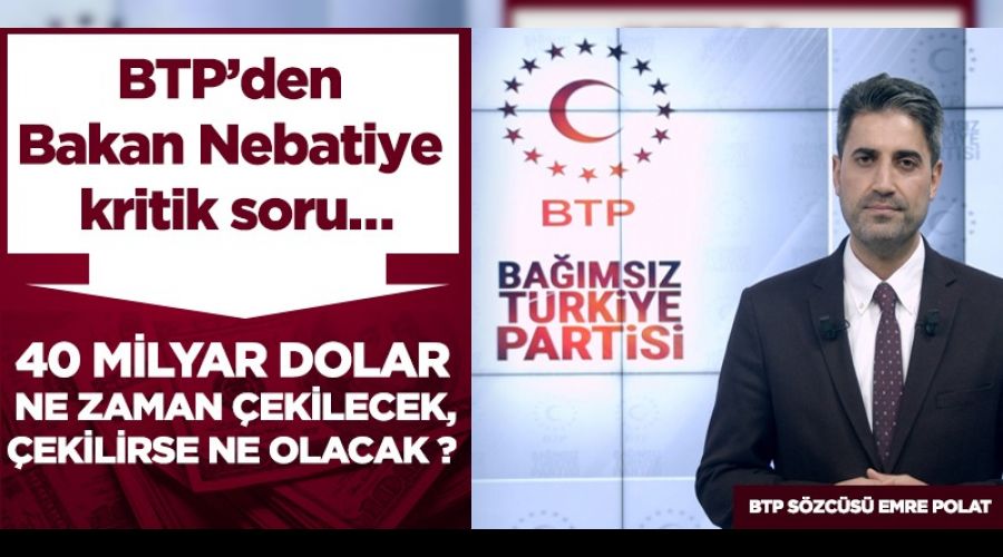 BTP’den Bakan Nebatiye kritik soru
