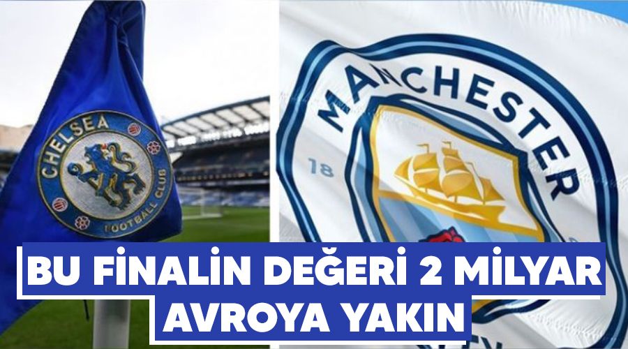 Bu finalin de�eri 2 milyar avroya yak�n 