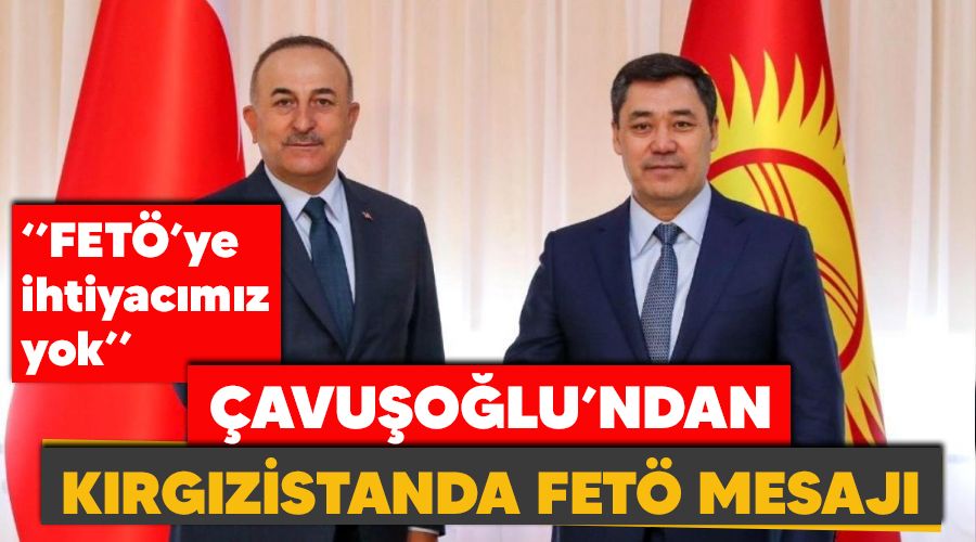�avu�o�lu'ndan K�rg�zistan'da FET� mesaj�