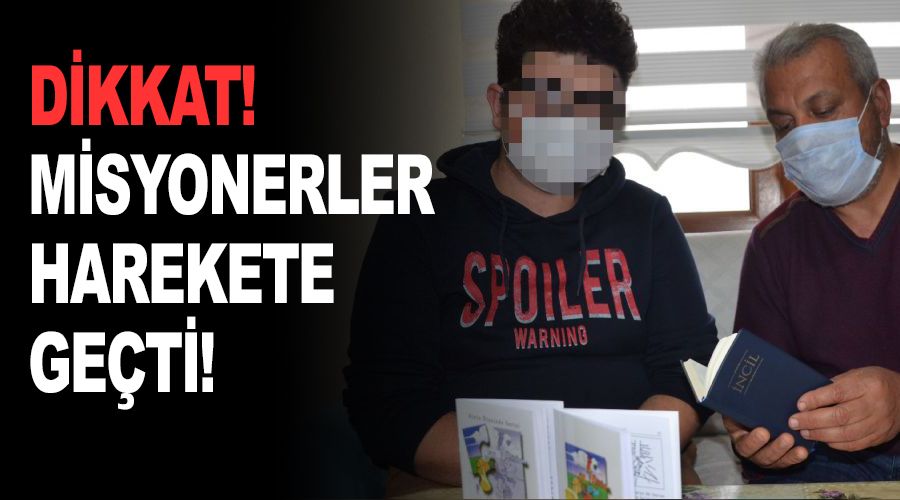 Dikkat! Misyonerler harekete geçti