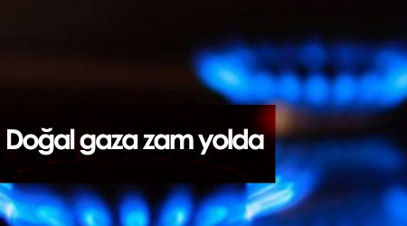 Doğal gaza zam yolda