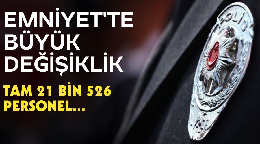 Emniyet'te büyük değişiklik