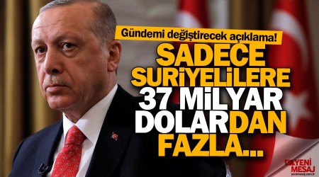 Erdoğan: Sadece Suriyelilere 37 milyar dolar harcadık
