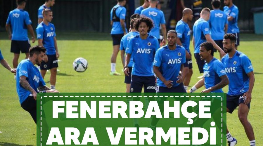Fenerbahçe ara vermedi