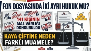 FON DOSYASINDA İKİ AYRI HUKUK MU?