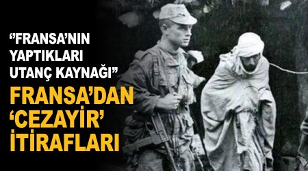 Fransa'dan 'Cezayir' itiraflar