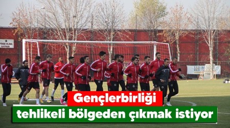 Gençlerbirliği tehlikeli bölgeden çıkmak istiyor