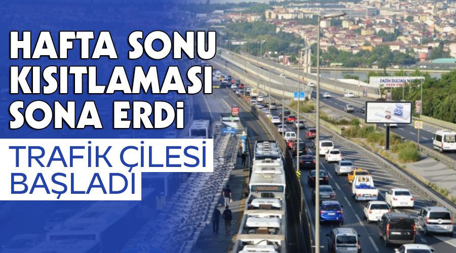 Hafta sonu kstlamas sona erdi, trafik ilesi balad