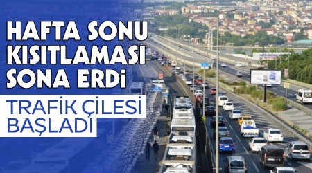 Hafta sonu kısıtlaması sona erdi, trafik çilesi başladı