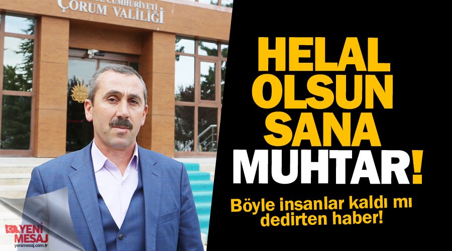 Helal olsun sana muhtar!
