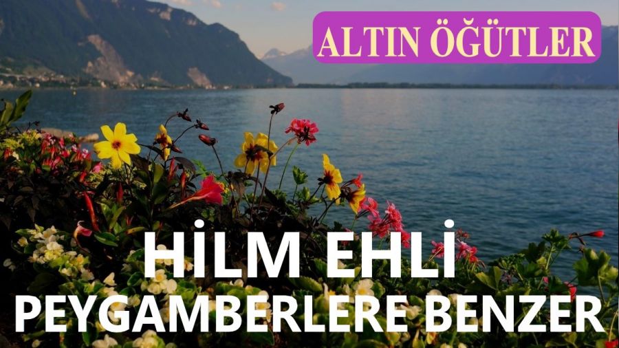 Hilm ehli peygamberlere benzer