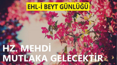 Hz. Mehdi mutlaka gelecektir 