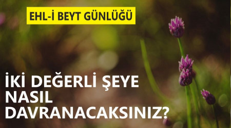 İki değerli şeye nasıl davranacaksınız?