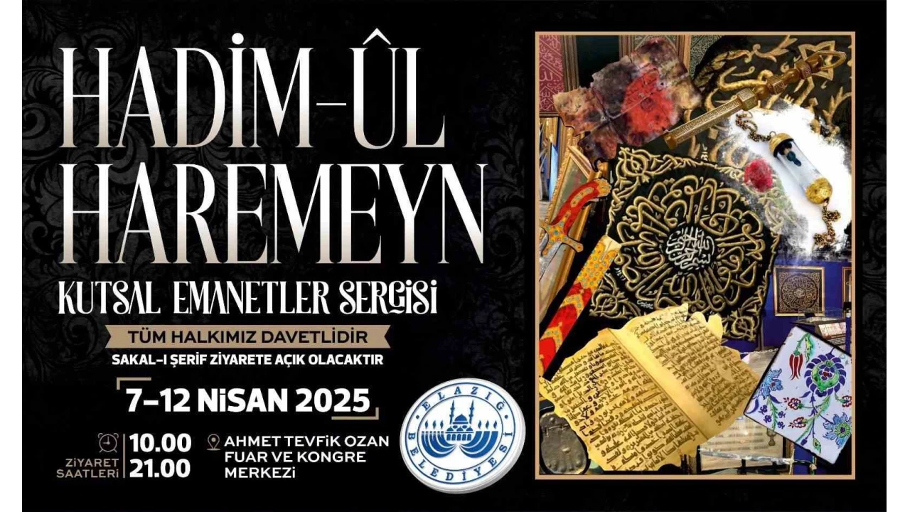 İslam dünyasının en değerli emanetleri Elazığ'da görücüye çıkacak