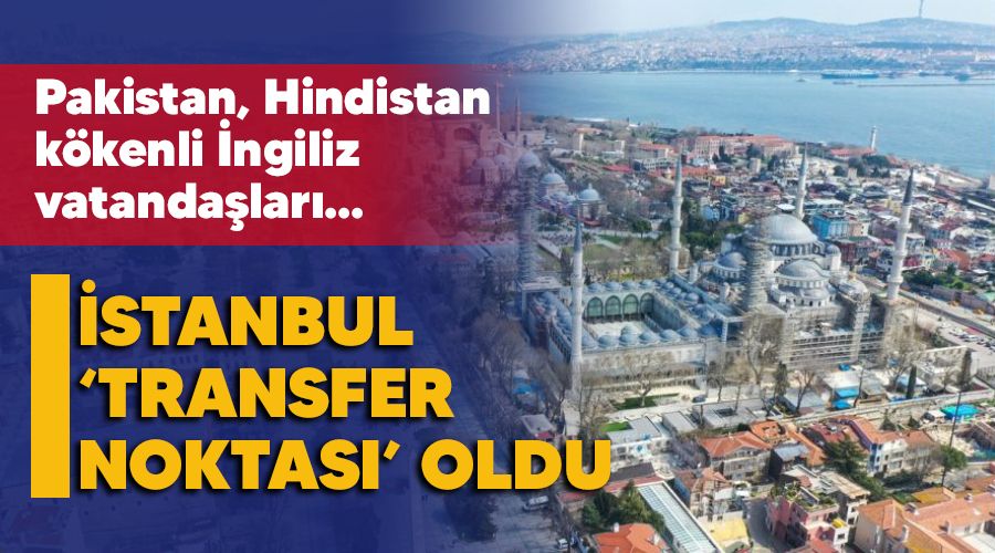 �stanbul 'transfer noktas�' oldu