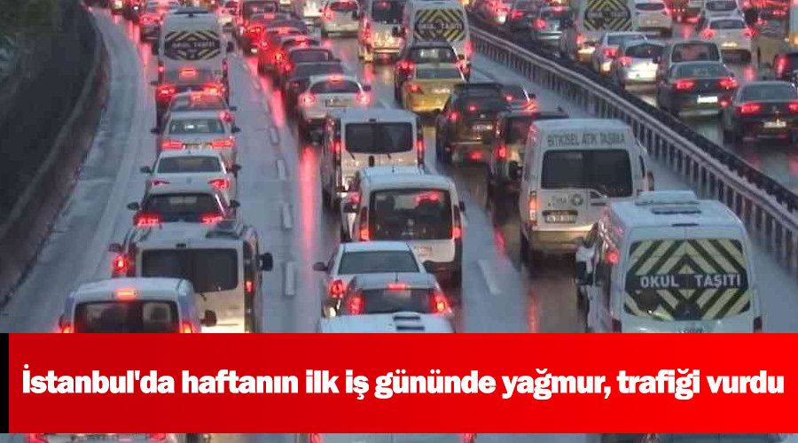 stanbul'da haftann ilk i gnnde yamur, trafii vurdu