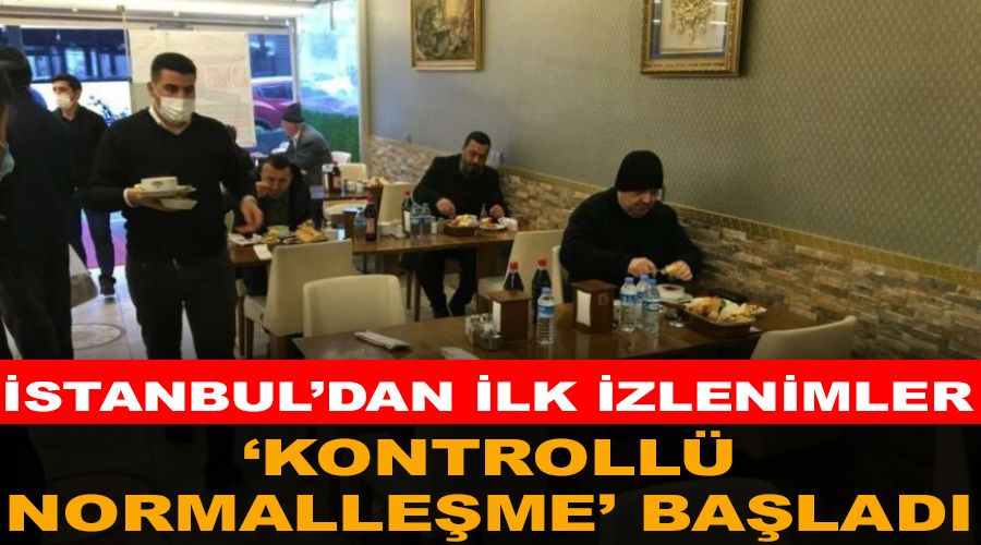 �stanbul'da "kontroll� normalle�me" ba�lad�