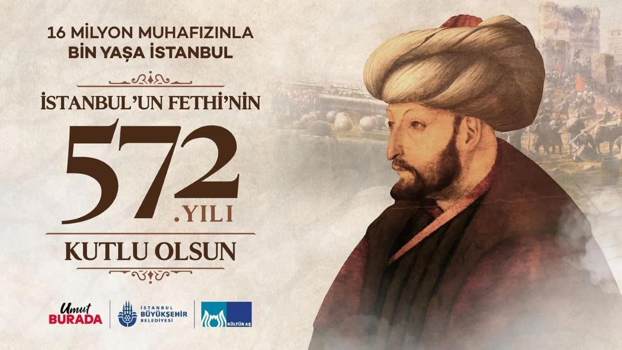 İstanbul'un fethinin 572. yıl dönümü kutlanıyor