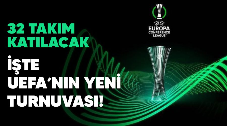 te UEFA'nn yeni turnuvas! 32 takm katlacak