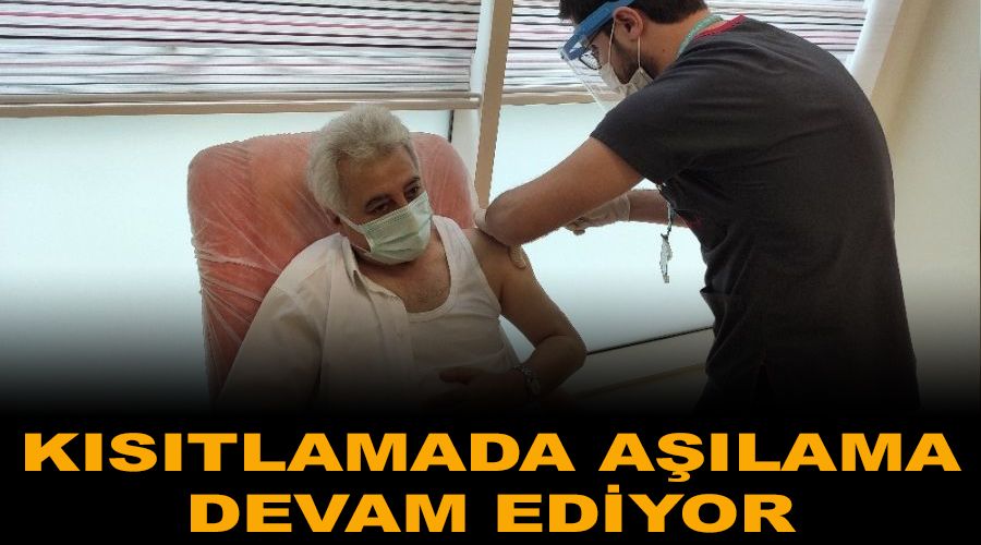 Kısıtlamada aşılama devam ediyor