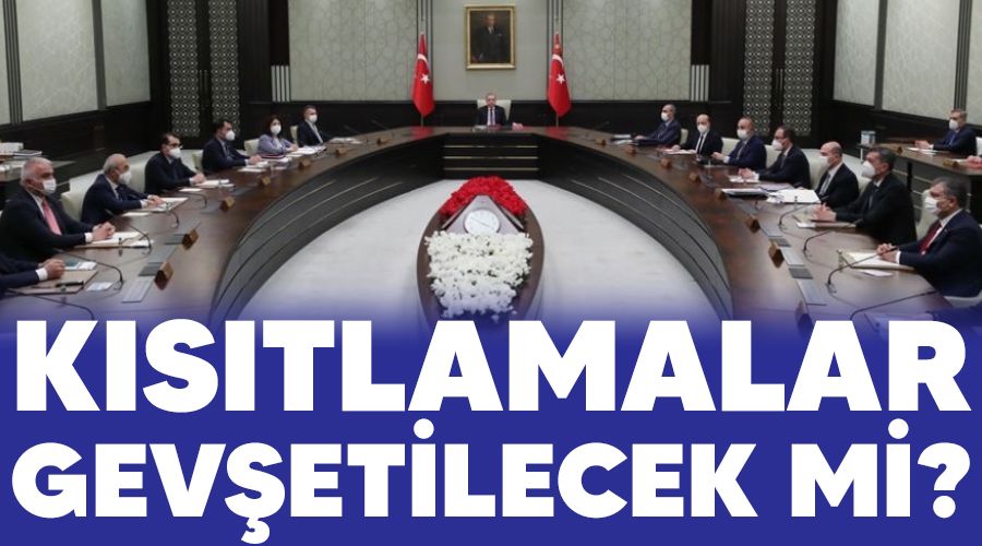 Kısıtlamalar gevşetilecek mi?