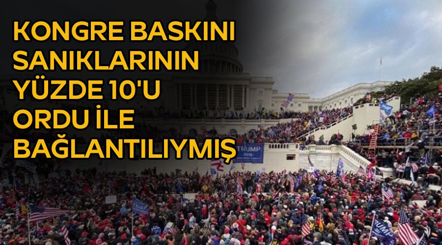 Kongre baskını sanıklarının yüzde 10'u ordu ile bağlantılıymış