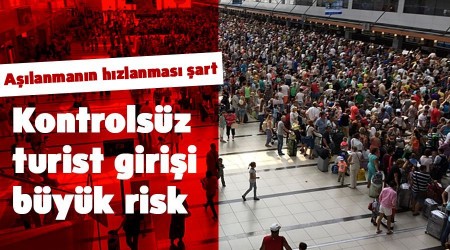 Kontrolsüz turist girişi büyük risk